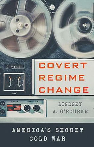Covert Regime Change - America's Secret Cold War